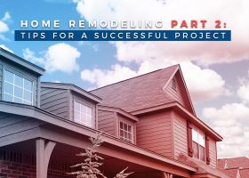 Home Remodeling Part 2: Tips for a Successful Project