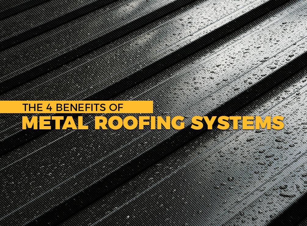 The 4 Benefits of Metal Roofing Systems