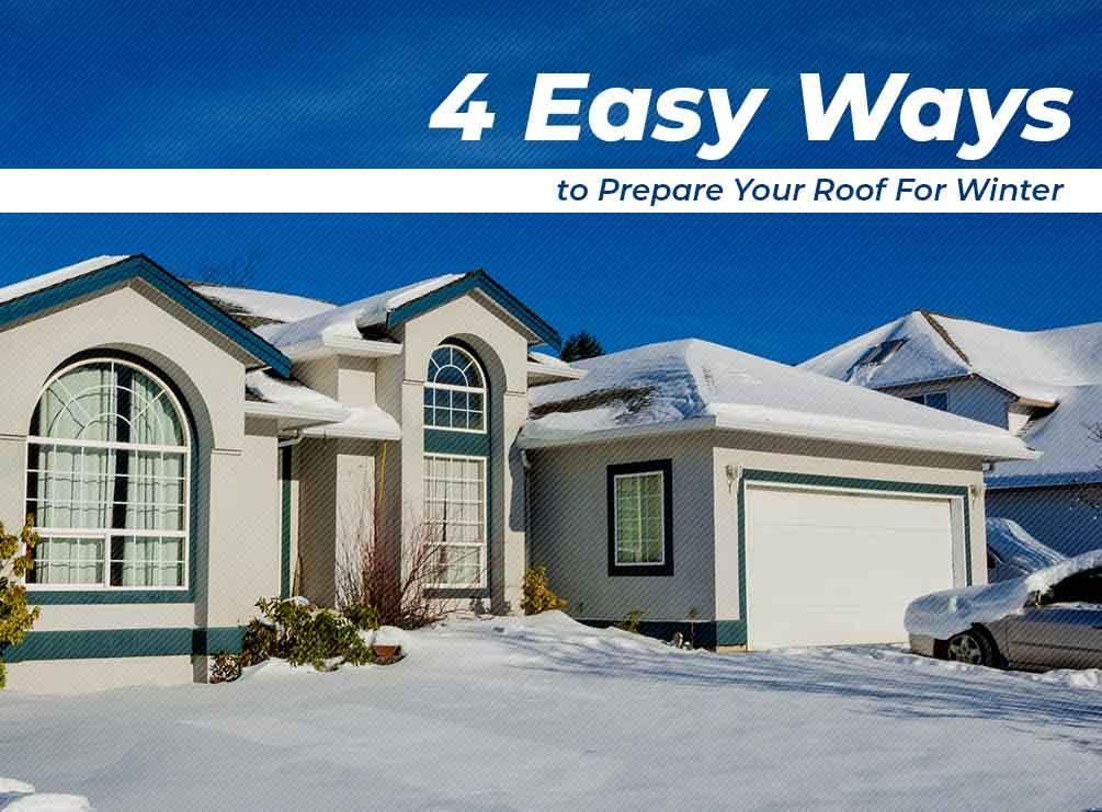 4 Easy Ways to Prepare Your Roof For Winter
